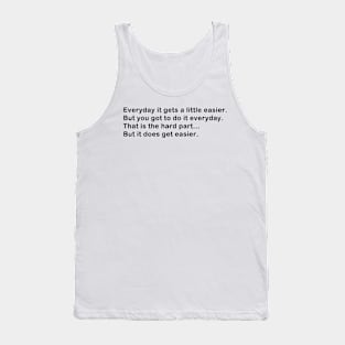 It gets easier 3 Tank Top